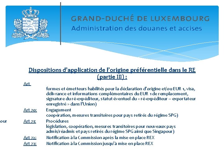 pour Dispositions d’application de l’origine préférentielle dans le RE (partie III) : Art 70: