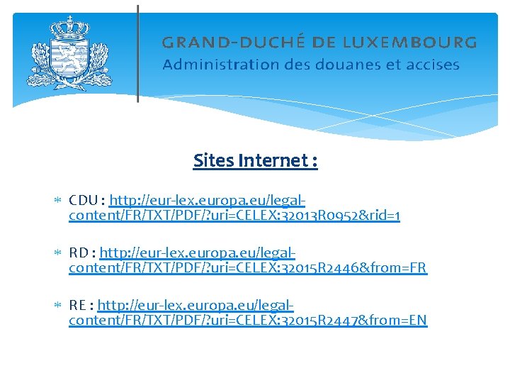 Sites Internet : CDU : http: //eur-lex. europa. eu/legalcontent/FR/TXT/PDF/? uri=CELEX: 32013 R 0952&rid=1 RD