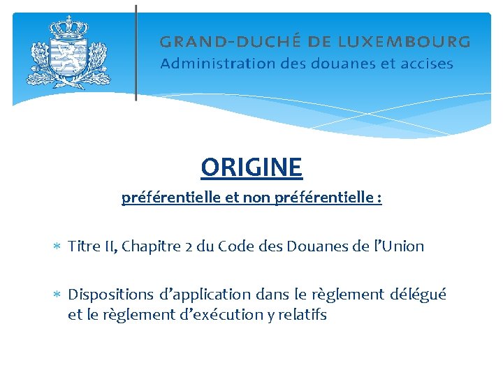 ORIGINE préférentielle et non préférentielle : Titre II, Chapitre 2 du Code des Douanes