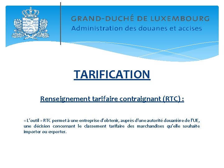 TARIFICATION Renseignement tarifaire contraignant (RTC) : « L’outil » RTC permet à une entreprise