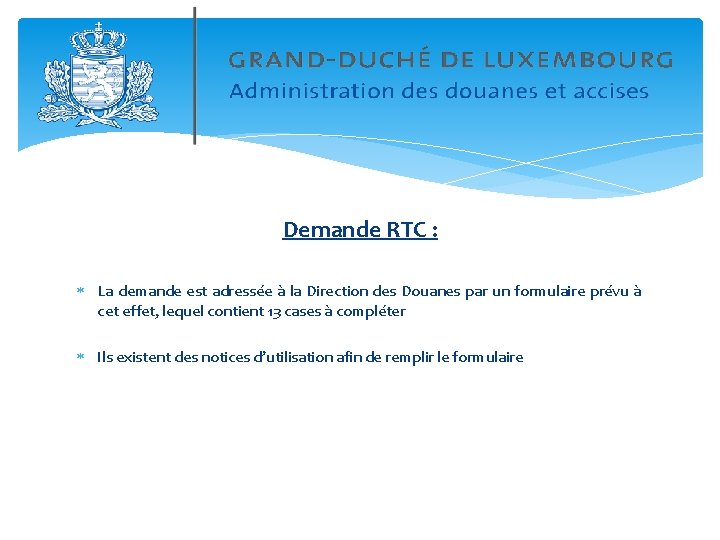 Demande RTC : La demande est adressée à la Direction des Douanes par un