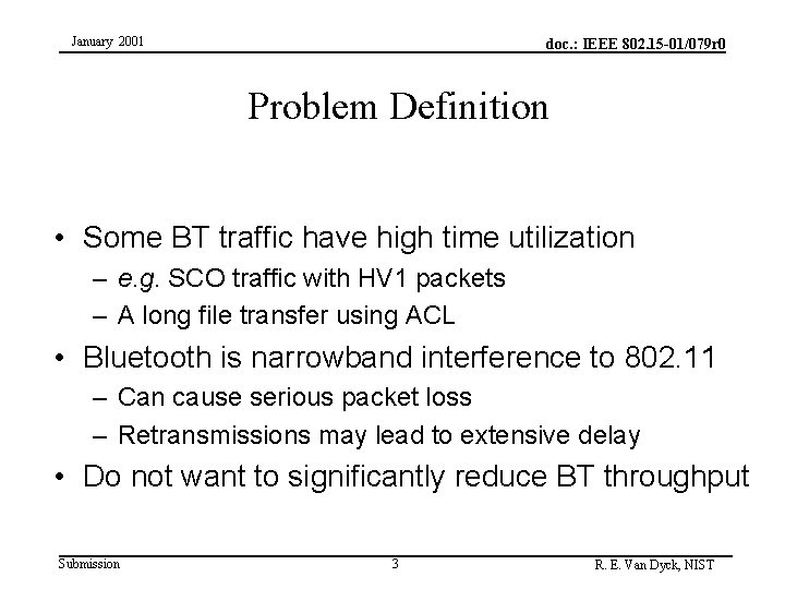 January 2001 doc. : IEEE 802. 15 -01/079 r 0 Problem Definition • Some