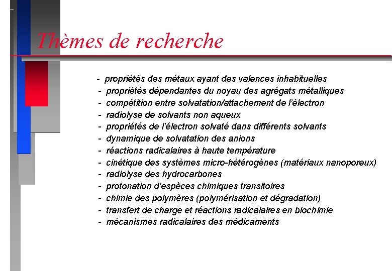 Thèmes de recherche – – – - propriétés des métaux ayant des valences inhabituelles