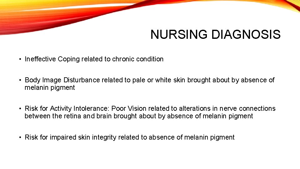 NURSING DIAGNOSIS • Ineffective Coping related to chronic condition • Body Image Disturbance related