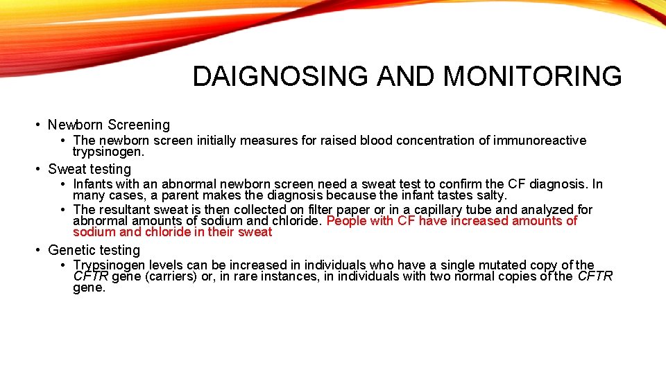 DAIGNOSING AND MONITORING • Newborn Screening • The newborn screen initially measures for raised