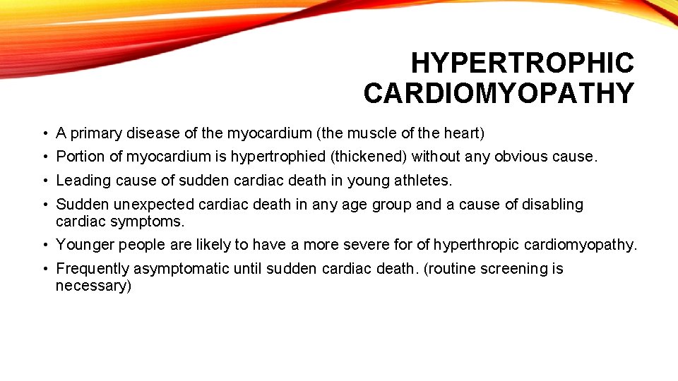 HYPERTROPHIC CARDIOMYOPATHY • A primary disease of the myocardium (the muscle of the heart)