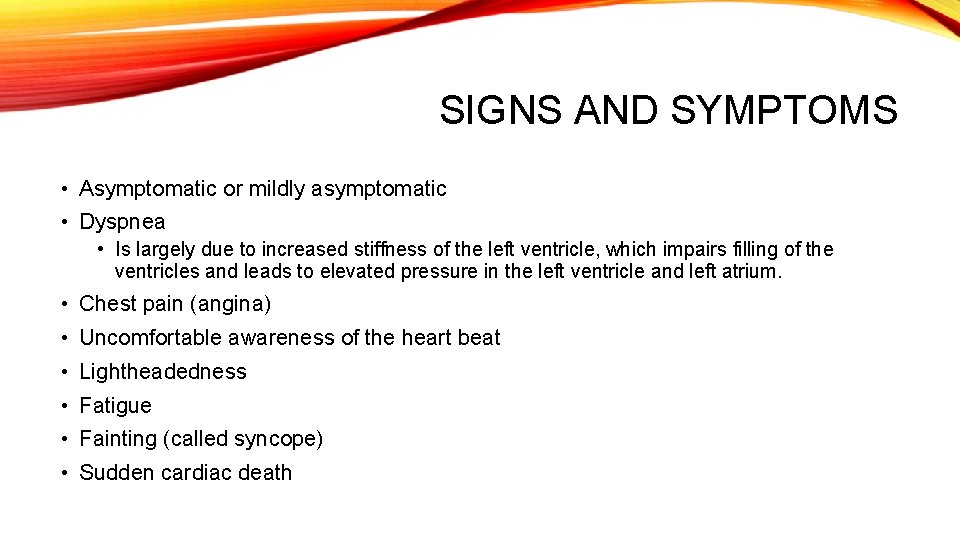 SIGNS AND SYMPTOMS • Asymptomatic or mildly asymptomatic • Dyspnea • Is largely due