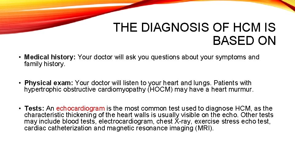 THE DIAGNOSIS OF HCM IS BASED ON • Medical history: Your doctor will ask