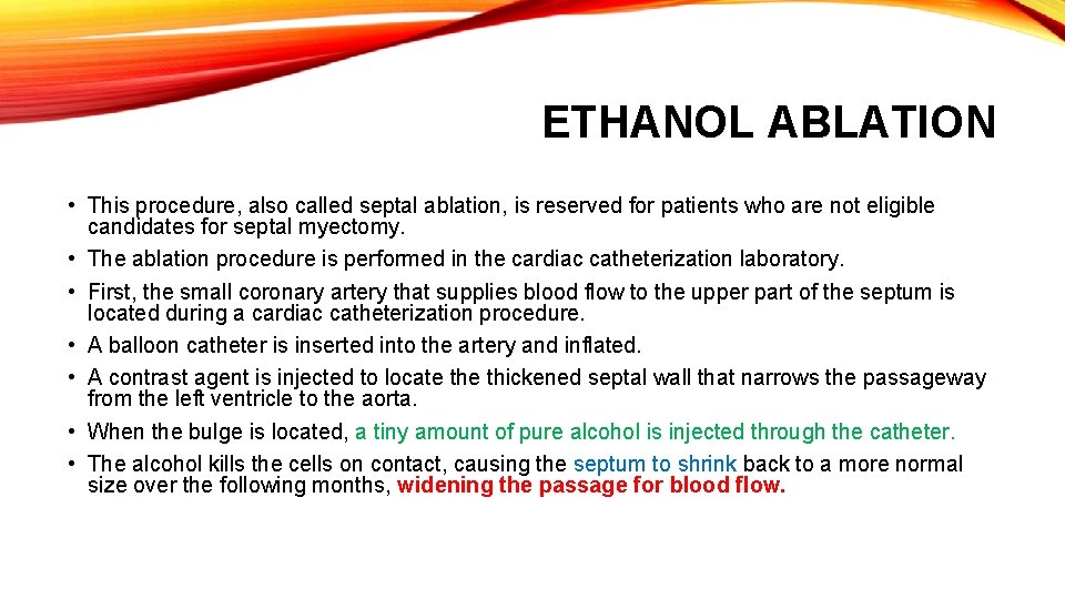 ETHANOL ABLATION • This procedure, also called septal ablation, is reserved for patients who