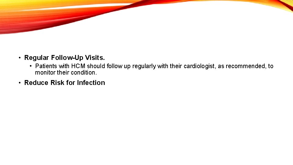  • Regular Follow-Up Visits. • Patients with HCM should follow up regularly with