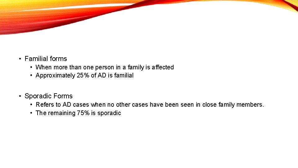  • Familial forms • When more than one person in a family is