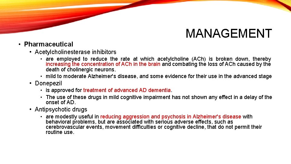  • Pharmaceutical MANAGEMENT • Acetylcholinesterase inhibitors • are employed to reduce the rate