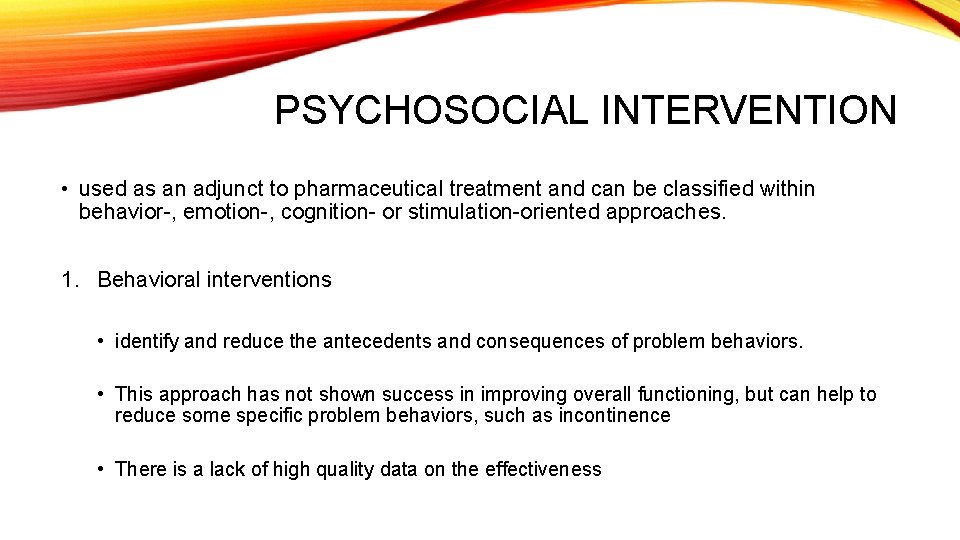 PSYCHOSOCIAL INTERVENTION • used as an adjunct to pharmaceutical treatment and can be classified