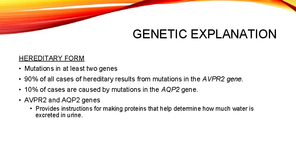 GENETIC EXPLANATION HEREDITARY FORM • Mutations in at least two genes • 90% of