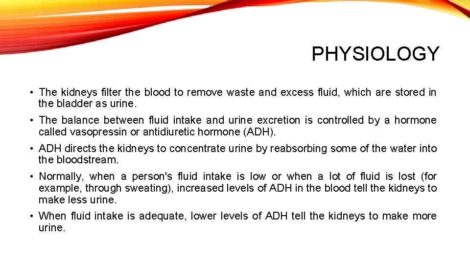 PHYSIOLOGY • The kidneys filter the blood to remove waste and excess fluid, which