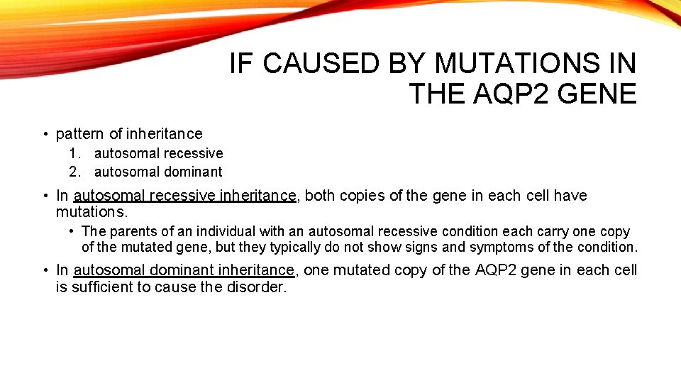 IF CAUSED BY MUTATIONS IN THE AQP 2 GENE • pattern of inheritance 1.