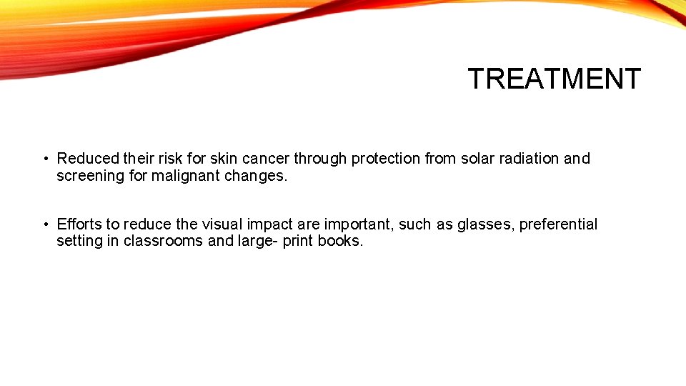 TREATMENT • Reduced their risk for skin cancer through protection from solar radiation and