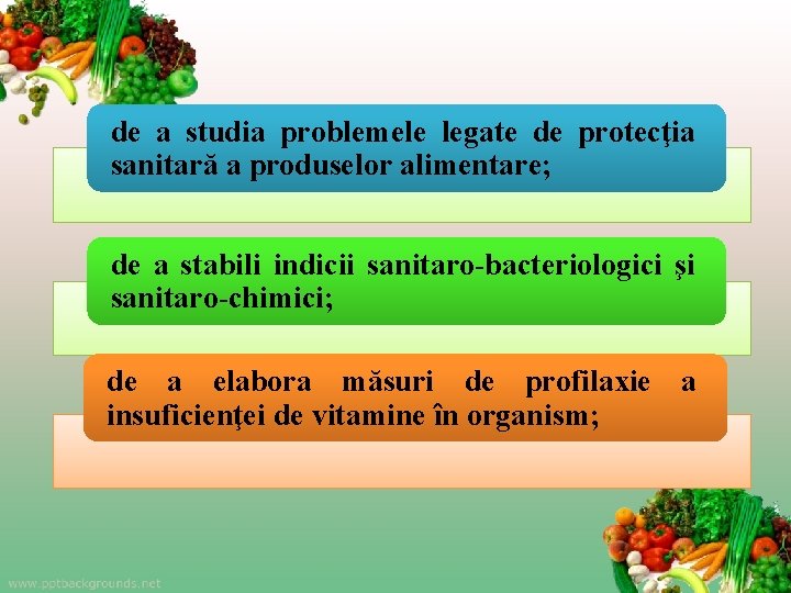 de a studia problemele legate de protecţia sanitară a produselor alimentare; de a stabili