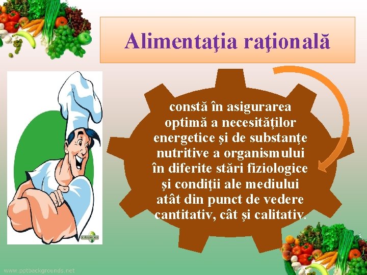 Alimentaţia raţională constă în asigurarea optimă a necesităţilor energetice şi de substanţe nutritive a