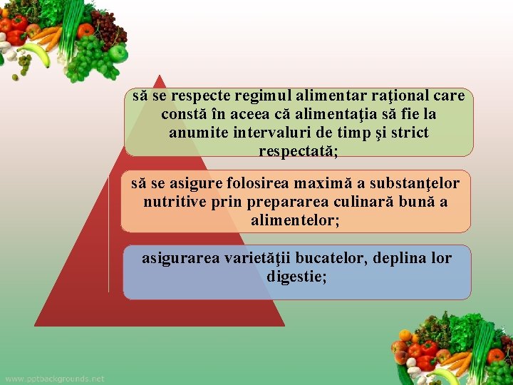 să se respecte regimul alimentar raţional care constă în aceea că alimentaţia să fie