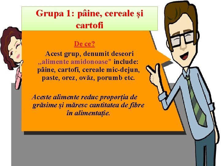 Grupa 1: pâine, cereale și cartofi De ce? Acest grup, denumit deseori , ,