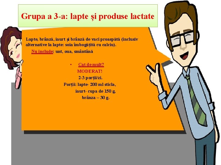 Grupa a 3 -a: lapte și produse lactate Lapte, brânză, iaurt și brânză de