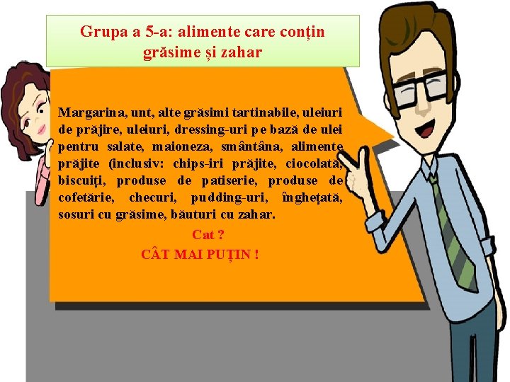 Grupa a 5 -a: alimente care conțin grăsime și zahar • Margarina, unt, alte