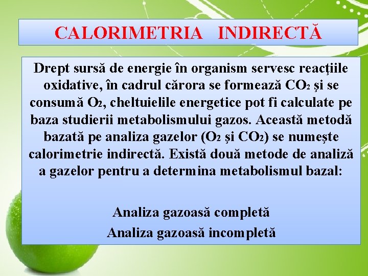 CALORIMETRIA INDIRECTĂ Drept sursă de energie în organism servesc reacţiile oxidative, în cadrul cărora