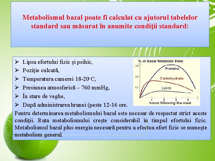 Metabolismul bazal poate fi calculat cu ajutorul tabelelor standard sau măsurat în anumite condiţii