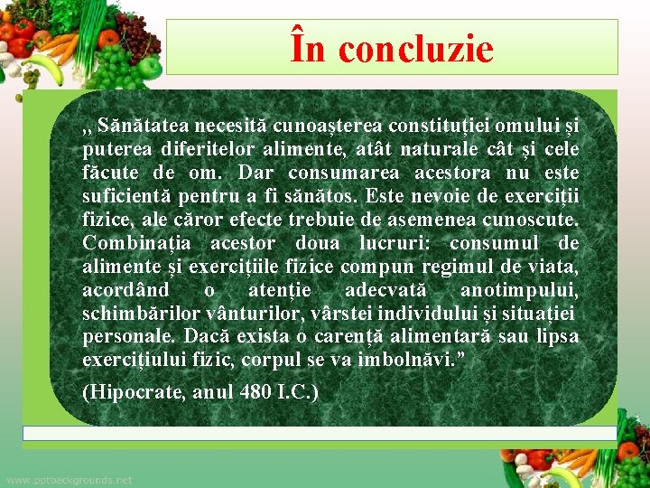 În concluzie , , Sănătatea necesită cunoașterea constituției omului și puterea diferitelor alimente, atât