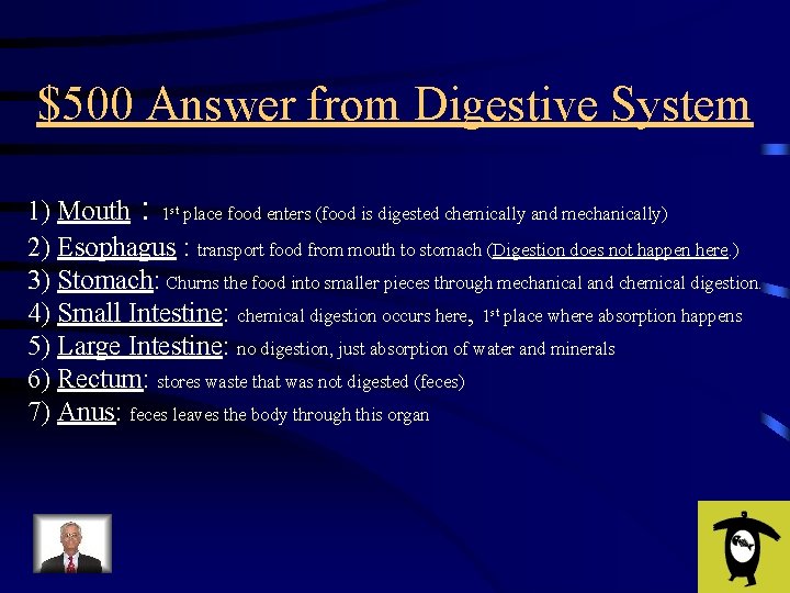 $500 Answer from Digestive System 1) Mouth : 1 st place food enters (food