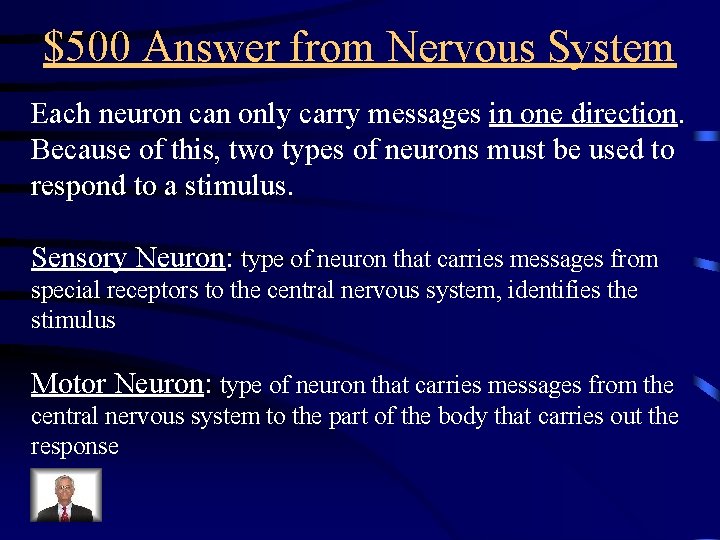 $500 Answer from Nervous System Each neuron can only carry messages in one direction.