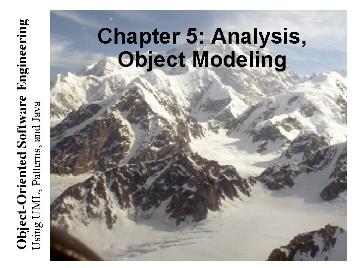 Using UML, Patterns, and Java Object-Oriented Software Engineering Chapter 5: Analysis, Object Modeling 