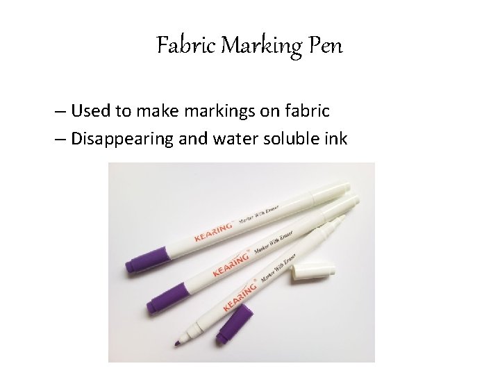 Fabric Marking Pen – Used to make markings on fabric – Disappearing and water