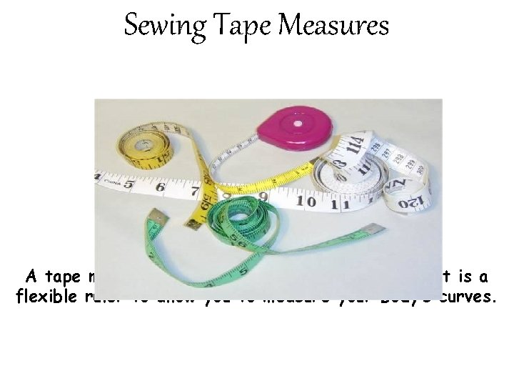 Sewing Tape Measures A tape measure is a must-have tool for sewing. It is