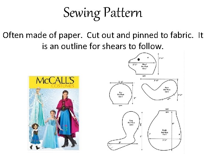 Sewing Pattern Often made of paper. Cut out and pinned to fabric. It is