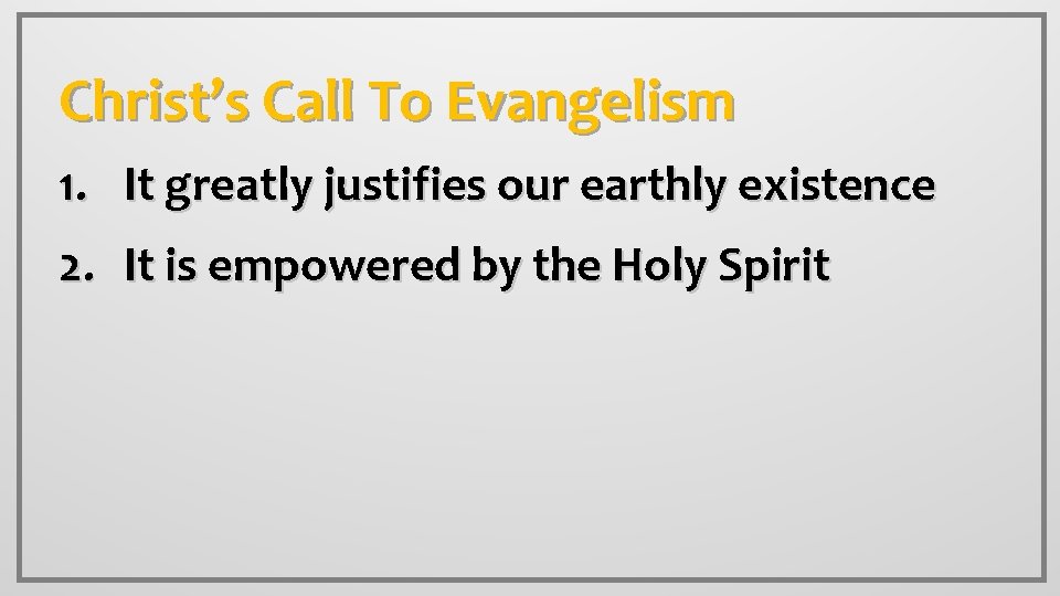 Christ’s Call To Evangelism 1. It greatly justifies our earthly existence 2. It is