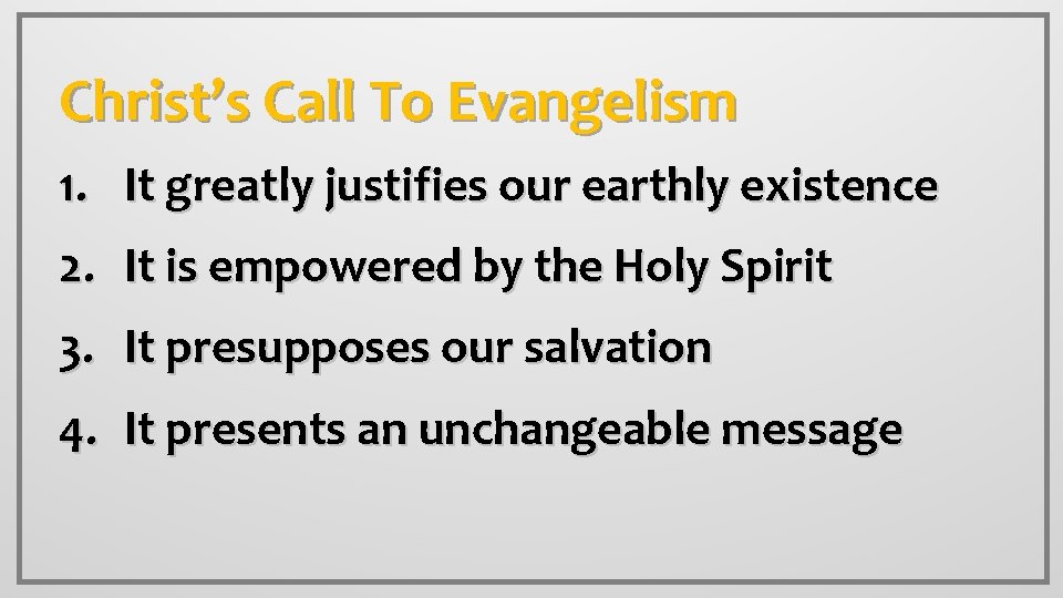 Christ’s Call To Evangelism 1. It greatly justifies our earthly existence 2. It is