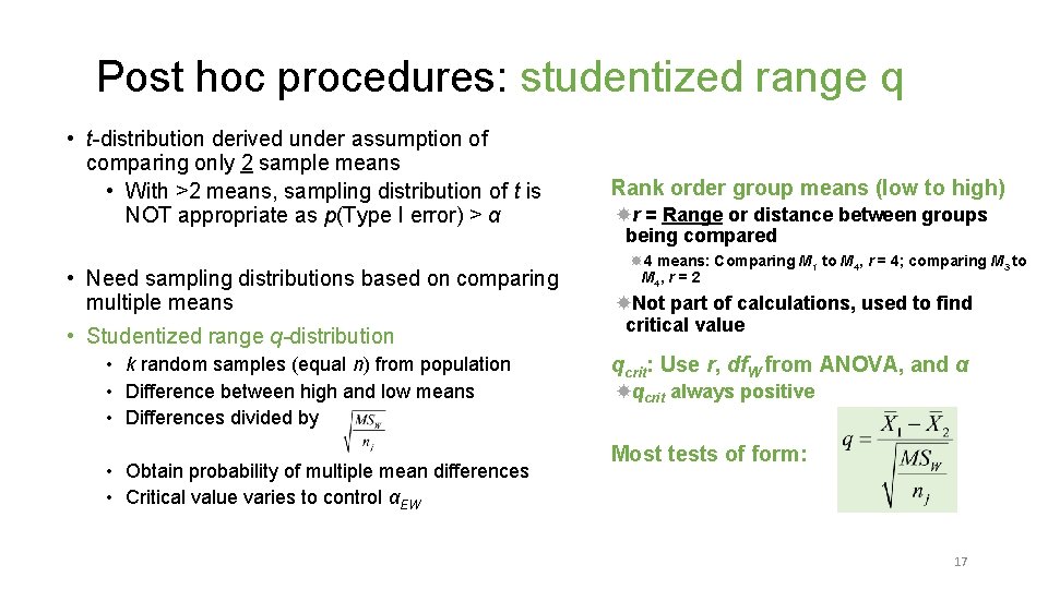 Post hoc procedures: studentized range q • t-distribution derived under assumption of comparing only