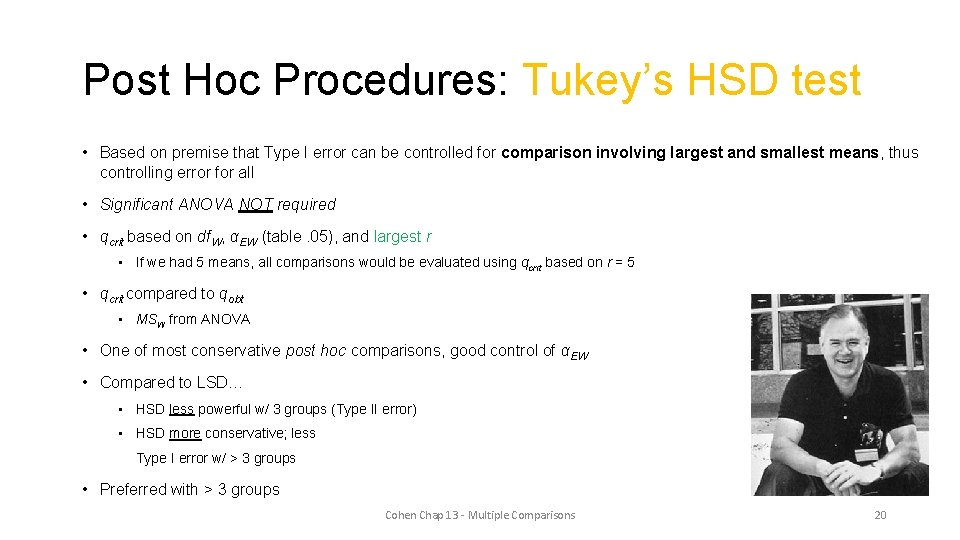 Post Hoc Procedures: Tukey’s HSD test • Based on premise that Type I error