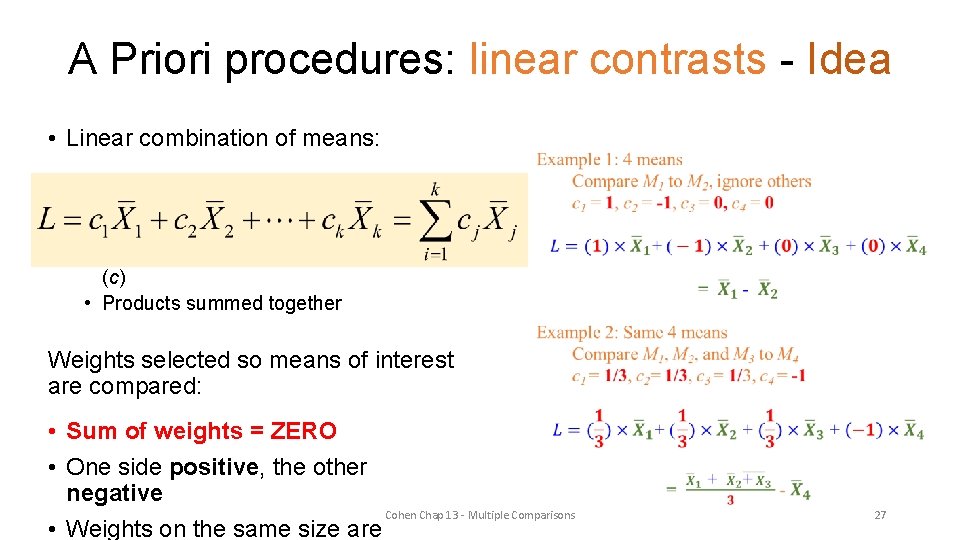A Priori procedures: linear contrasts - Idea • Linear combination of means: • Each