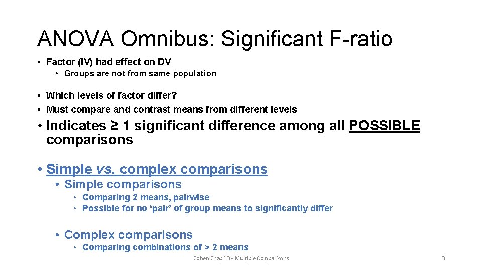 ANOVA Omnibus: Significant F-ratio • Factor (IV) had effect on DV • Groups are