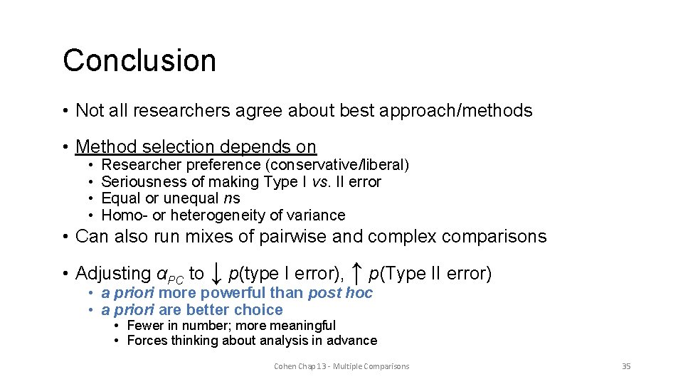 Conclusion • Not all researchers agree about best approach/methods • Method selection depends on