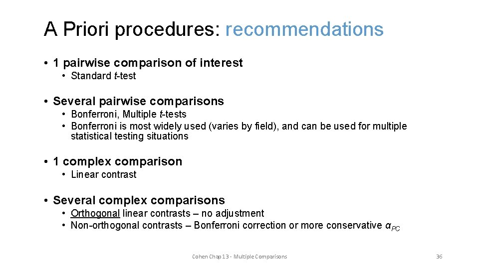 A Priori procedures: recommendations • 1 pairwise comparison of interest • Standard t-test •