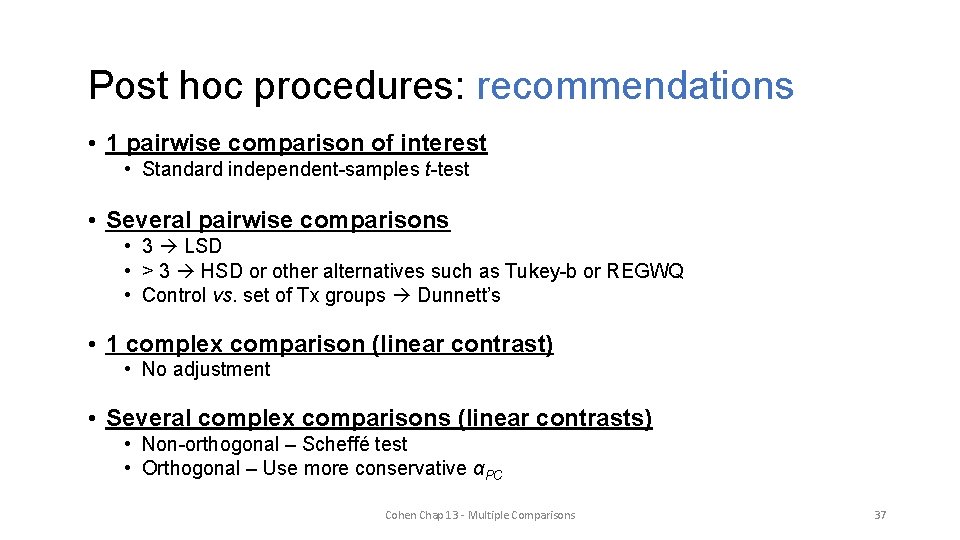 Post hoc procedures: recommendations • 1 pairwise comparison of interest • Standard independent-samples t-test