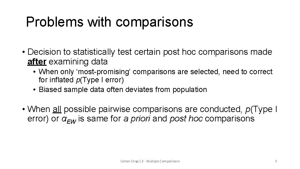 Problems with comparisons • Decision to statistically test certain post hoc comparisons made after