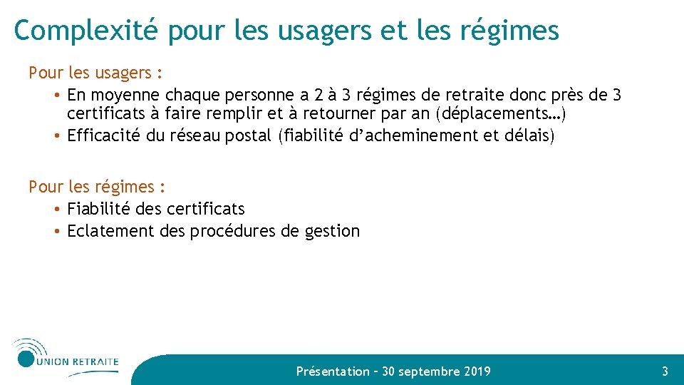 Complexité pour les usagers et les régimes Pour les usagers : • En moyenne