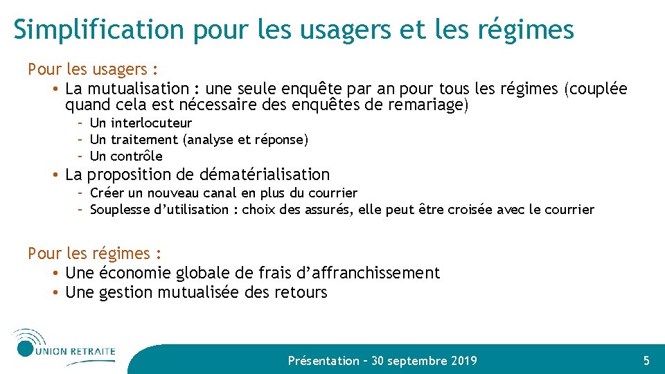 Simplification pour les usagers et les régimes Pour les usagers : • La mutualisation