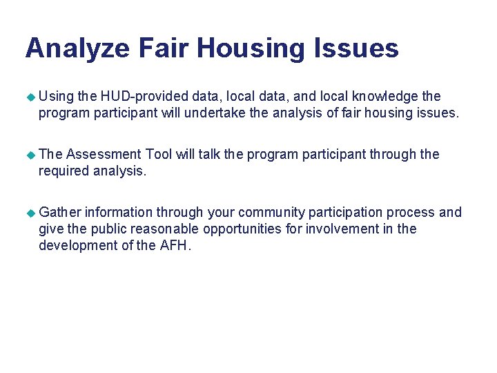 Analyze Fair Housing Issues u Using the HUD-provided data, local data, and local knowledge