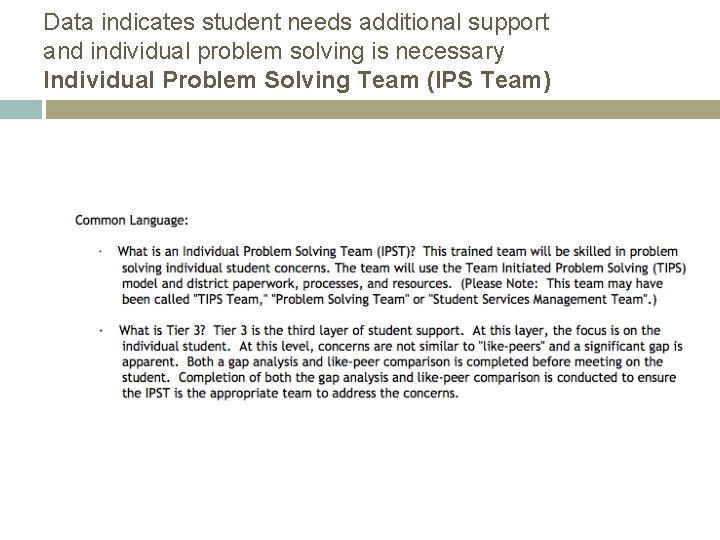 Data indicates student needs additional support and individual problem solving is necessary Individual Problem